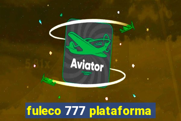 fuleco 777 plataforma